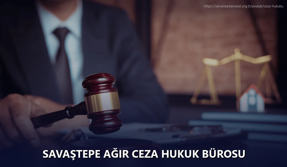Savaştepe Ağır Ceza Hukuk Bürosu