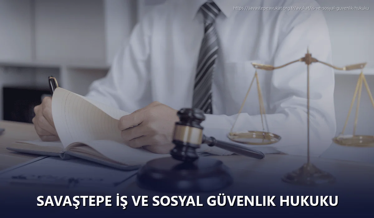Savaştepe İş ve Sosyal Güvenlik Hukuku