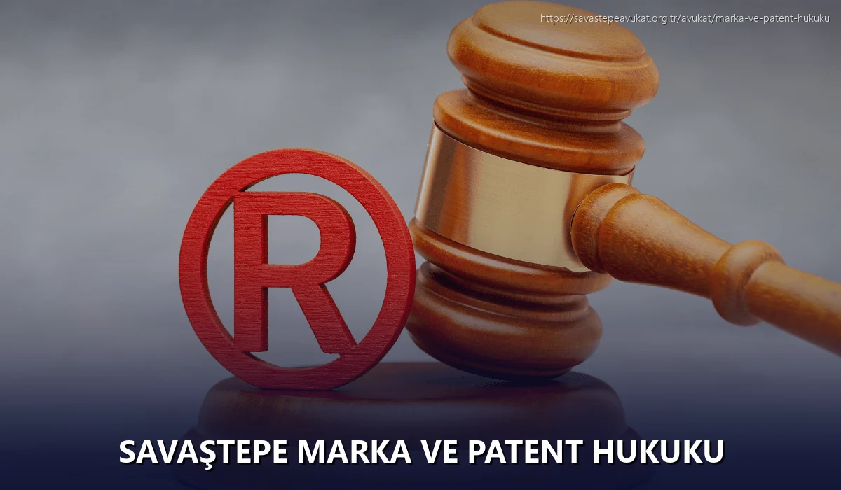 Savaştepe Marka ve Patent Hukuku
