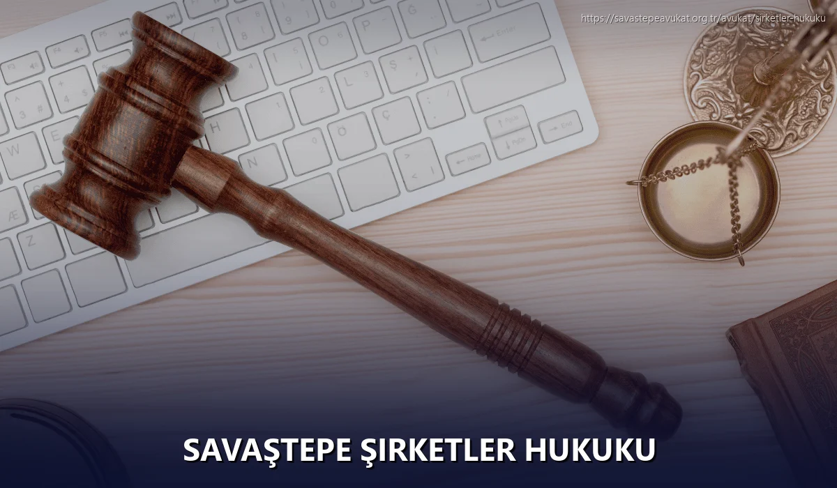 Savaştepe Şirketler Hukuku