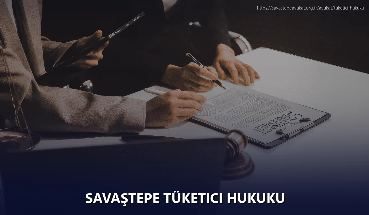 Savaştepe Tüketici Hukuku