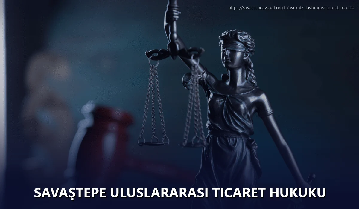 Savaştepe Uluslararası Ticaret Hukuku